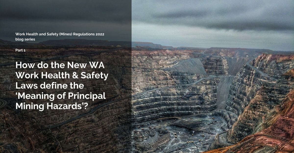 How do the New WA Work Health & Safety Laws define the ‘Meaning of Principal Mining Hazards’